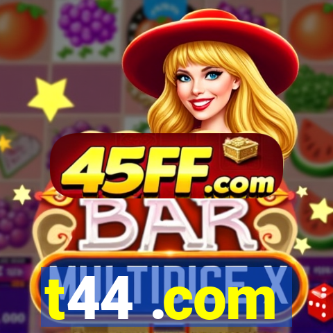 t44 .com